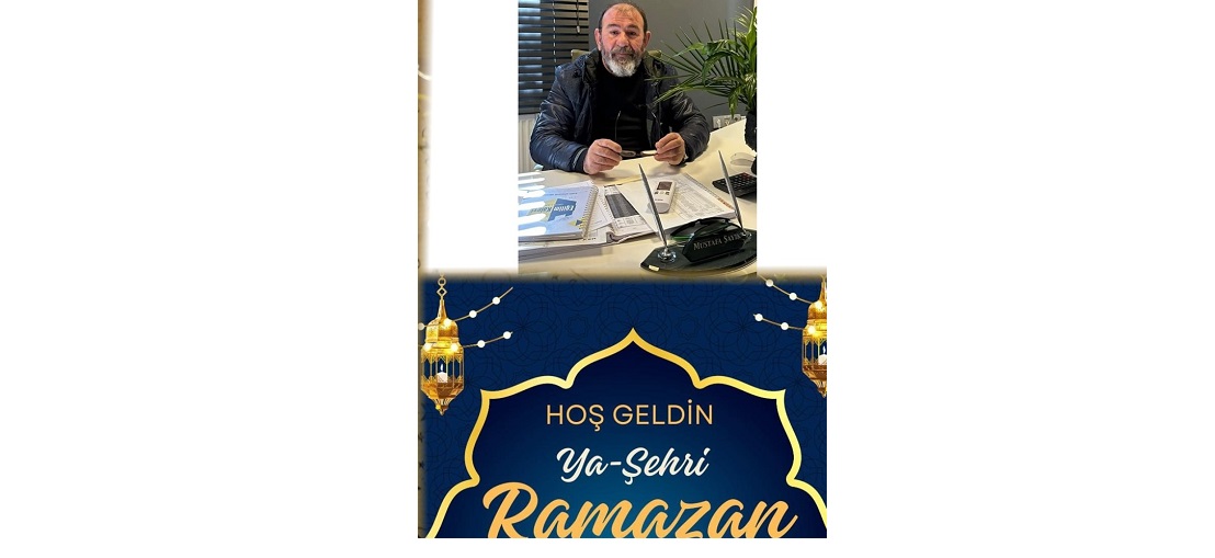  MUSTAFA ŞAYIK’TAN RAMAZAN-I ŞERİF KUTLAMA MESAJI